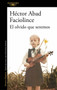 El olvido que seremos / Forgotten We'll Be by Hector Abad Faciolince, 9788420426402