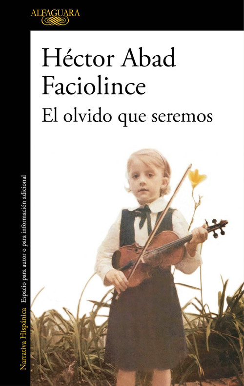 El olvido que seremos / Memories of My Father (Spanish Edition) by Hector Abad Faciolince, 9788420426402