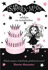 Isadora Moon celebra su cumpleaños  / Isadora Moon Has a Birthday (Spanish Edition) by Harriet Muncaster, 9788420485836