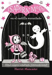 Isadora Moon en el castillo encantado / Isadora Moon Goes on a School Trip (Spanish Edition) by Harriet Muncaster, 9788420486338
