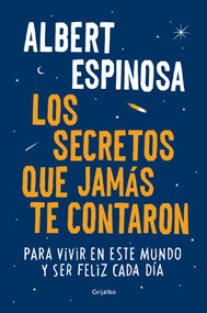 Los secretos que jamás te contaron / Live is Life (Para vivir en este mundo y ser feliz cada día) (Spanish Edition) by Albert Espinosa, 9788425354502