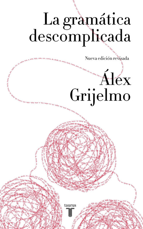 La gramática descomplicada / Easygoing Grammar (Spanish Edition) by Alex Grijelmo, 9788430617937