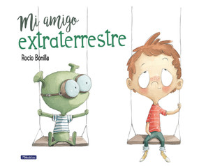 Mi amigo extraterrestre / My Alien Friend (Spanish Edition) by Rocio Bonilla, 9788448847838