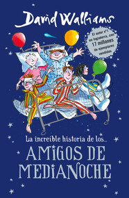 La increíble historia de...los # Amigos de medianoche / The Midnight Gang (Spanish Edition) by David Walliams, 9788490437742