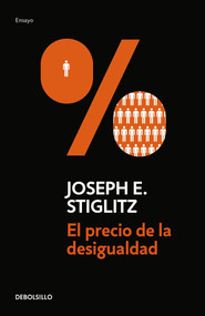 El precio de la desigualdad/The Price of Inequality (Spanish Edition) by Joseph E. Stiglitz, 9788490626054