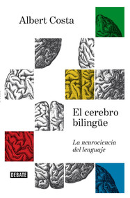 El cerebro bilingüe / The Bilingual Brain by Albert Costa, 9788499927657
