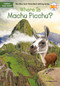 Where Is Machu Picchu? by Megan Stine, Who HQ, John O'Brien, 9780515159615