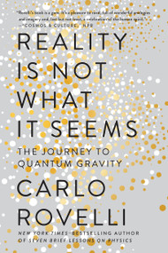 Reality Is Not What It Seems (The Journey to Quantum Gravity) - 9780735213937 by Carlo Rovelli, Simon Carnell, Erica Segre, 9780735213937
