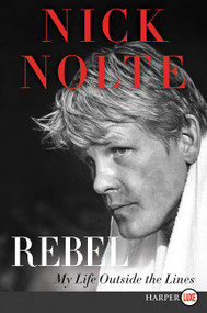 Rebel (My Life Outside the Lines) - 9780062292513 by Nick Nolte, 9780062292513