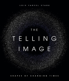 The Telling Image (Shapes of Changing Times) by Lois Farfel Stark, 9781626344716