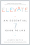 Elevate (An Essential Guide to Life) by Joseph Deitch, 9781626345225