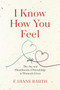I Know How You Feel (The Joy and Heartbreak of Friendship in Women's Lives) by F. Diane Barth, 9780544870277