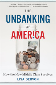 The Unbanking Of America (How the New Middle Class Survives) - 9781328745705 by Lisa Servon, 9781328745705