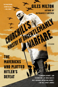 Churchill's Ministry of Ungentlemanly Warfare (The Mavericks Who Plotted Hitler's Defeat) - 9781250119032 by Giles Milton, 9781250119032