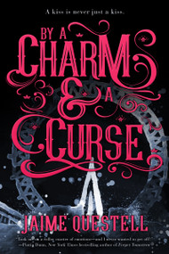 By a Charm and a Curse by Jaime Questell, 9781633759008