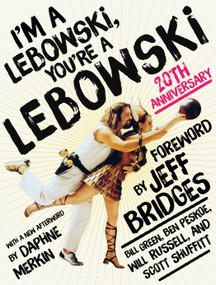 I'm a Lebowski, You're a Lebowski (Life, The Big Lebowski, and What Have You) by Ben Peskoe, Bill Green, Will Russell, Scott Shuffitt, 9781635571257