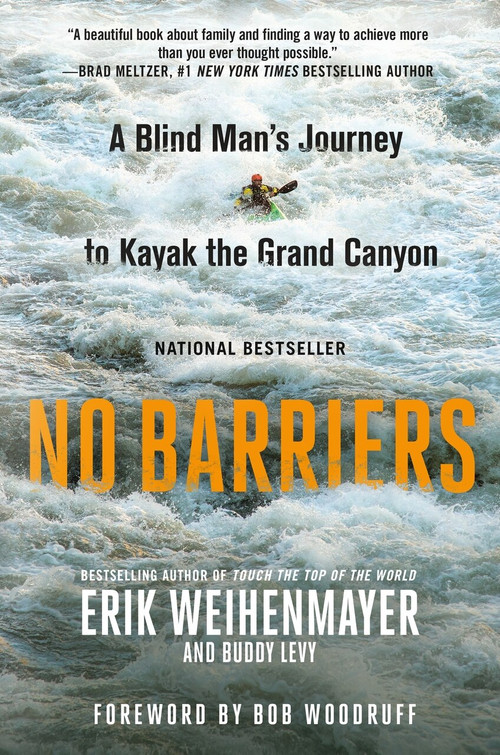 No Barriers (A Blind Man's Journey to Kayak the Grand Canyon) - 9781250088796 by Erik Weihenmayer, Buddy Levy, 9781250088796