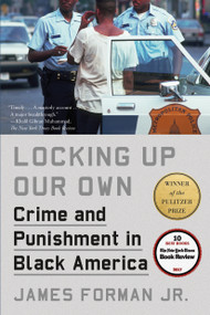 Locking Up Our Own (Crime and Punishment in Black America) - 9780374537449 by James Forman, Jr., 9780374537449