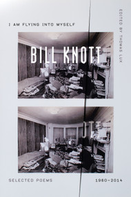 I Am Flying into Myself (Selected Poems, 1960-2014) - 9780374537524 by Bill Knott, 9780374537524