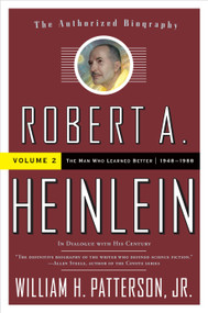 Robert A. Heinlein: In Dialogue with His Century, Volume 2 (The Man Who Learned Better (1948-1988)) by William H. Patterson, Jr., 9780765319630