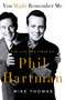 You Might Remember Me (The Life and Times of Phil Hartman) by Mike Thomas, 9781250070302