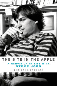The Bite in the Apple (A Memoir of My Life with Steve Jobs) by Chrisann Brennan, 9781250056528