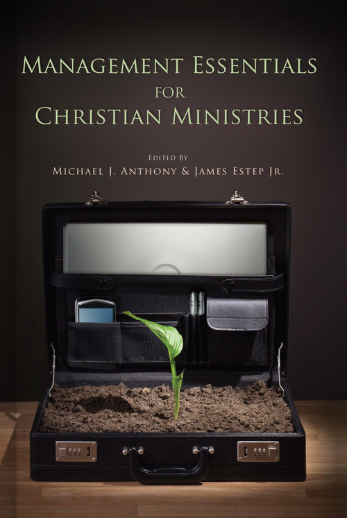 Management Essentials for Christian Ministries by Michael Anthony, James R. Estep, 9780805431230