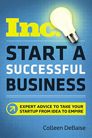 Start a Successful Business (Expert Advice to Take Your Startup from Idea to Empire) by Colleen DeBaise, 9780814439180