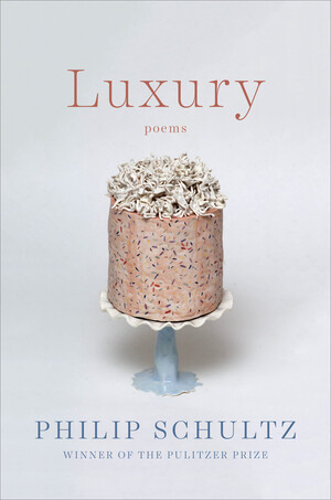 Luxury (Poems) by Philip Schultz, 9780393634686