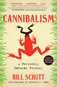 Cannibalism (A Perfectly Natural History) - 9781616207434 by Bill Schutt, 9781616207434
