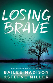 Losing Brave by Bailee Madison, Stefne Miller, 9780310760542
