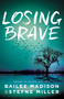 Losing Brave by Bailee Madison, Stefne Miller, 9780310760542