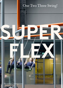 SUPERFLEX: ONE TWO THREE SWING (The Hyundai Commission) by Donald Hyslop, 9781849764667