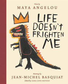 Life Doesn't Frighten Me (A Poetry Picture Book) by Maya Angelou, Jean-Michel Basquiat, Sara Jane Boyers, 9781419727481