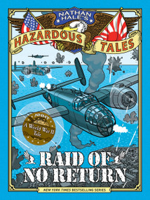 Raid of No Return (Nathan Hale's Hazardous Tales #7) (A World War II Tale of the Doolittle Raid) by Nathan Hale, 9781419725562