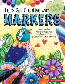 Let's Get Creative with Markers (A Creative Workbook for Coloring, Shading, Blending, and Beyond) by Angelea Van Dam, 9781497203686