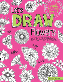 Let's Draw Flowers (A Creative Workbook for Doodling and Beyond) by Angelea Van Dam, 9781497203679