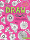 Let's Draw Flowers (A Creative Workbook for Doodling and Beyond) by Angelea Van Dam, 9781497203679
