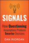 Signals (How Questioning Assumptions Produces Smarter Decisions) by Dan Riordan, 9781682614556