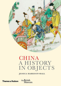 China (A History in Objects) by Jessica Harrison-Hall, 9780500519707