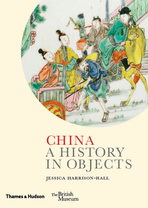 China (A History in Objects) by Jessica Harrison-Hall, 9780500519707