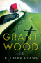 Grant Wood (A Life) by R. Tripp Evans, 9780307266293