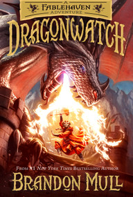 Dragonwatch (A Fablehaven Adventure) by Brandon Mull, 9781629722566
