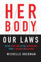 Her Body, Our Laws (On the Front Lines of the Abortion War, from El Salvador to Oklahoma) by Michelle Oberman, 9780807045527