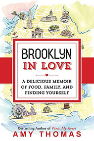 Brooklyn in Love (A Delicious Memoir of Food, Family, and Finding Yourself) by Amy Thomas, 9781492645917