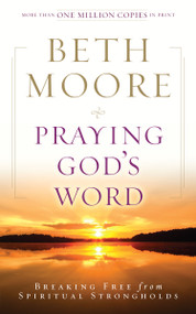 Praying God's Word (Breaking Free from Spiritual Strongholds) by Beth Moore, 9780805464337