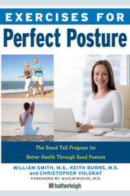 Exercises for Perfect Posture (The Stand Tall Program for Better Health Through Good Posture) by William Smith, Keith Burns, Christopher Volgraf, Wazim Buksh, MD, 9781578266951