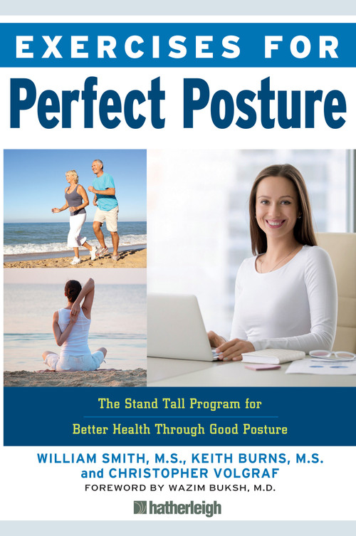 Exercises for Perfect Posture (The Stand Tall Program for Better Health Through Good Posture) by William Smith, Keith Burns, Christopher Volgraf, Wazim Buksh, MD, 9781578266951