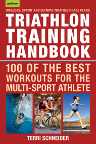 Triathlon Training Handbook (100 of the Best Workouts for the Multi-Sport Athlete) by Terri Schneider, 9781578267248