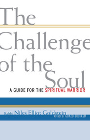 The Challenge of the Soul (A Guide for the Spiritual Warrior) by Rabbi Niles Elliot Goldstein, 9781590306604
